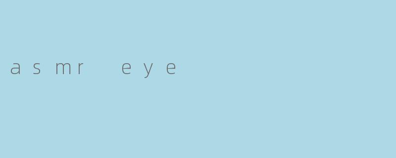 asmr eye